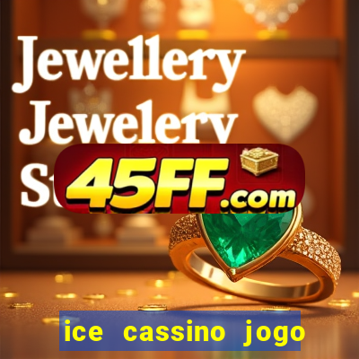 ice cassino jogo de aposta